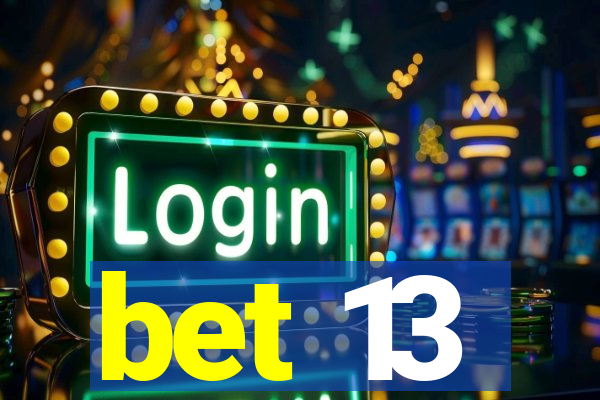 bet 13